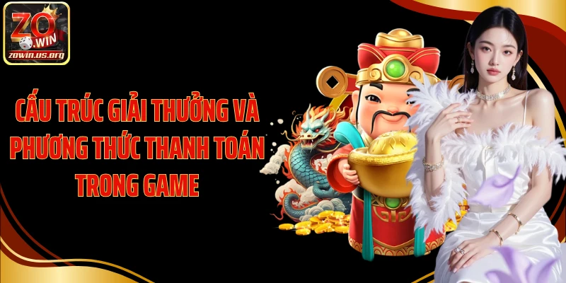 Cấu trúc giải thưởng và phương thức thanh toán trong game