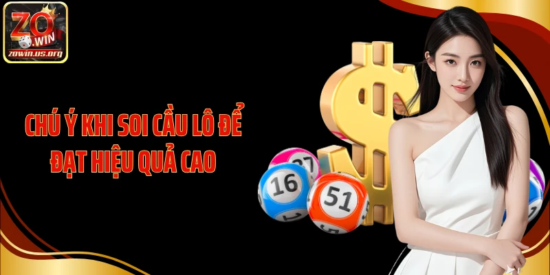 Chú ý khi soi cầu lô để đạt hiệu quả cao