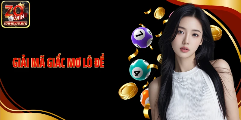 Giải Mã Giấc Mơ Lô Đề - Hé Lộ Con Số Ẩn Sau Mỗi Chiêm Bao