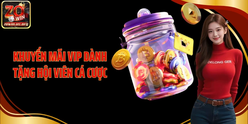 Khuyến mãi VIP dành tặng hội viên cá cược