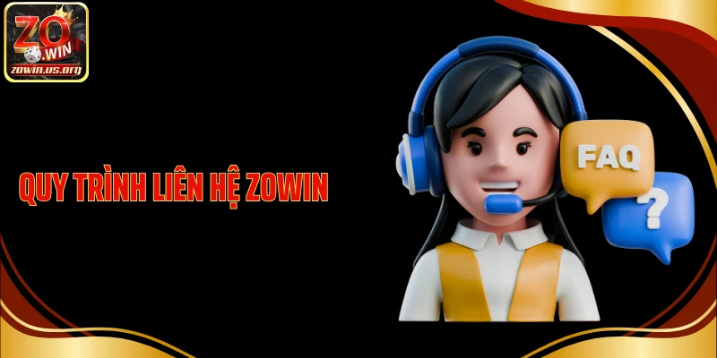 Quy trình liên hệ Zowin