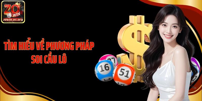 Tìm hiểu về phương pháp soi cầu lô