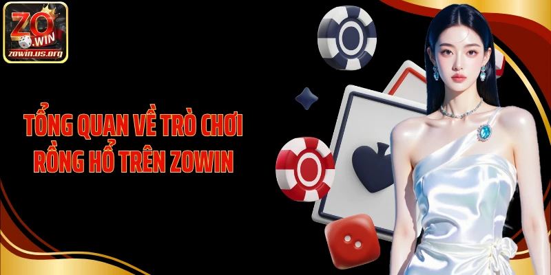 Tổng quan về trò chơi Rồng Hổ trên Zowin