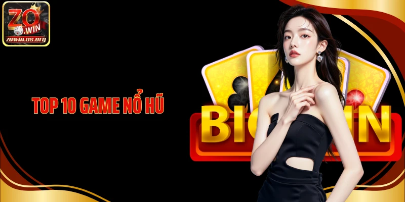 Top 10 Game Nổ Hũ Uy Tín - Cơ Hội Săn Jackpot Cực Đỉnh